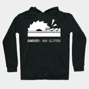 Sawdust Man Glitter Gift woodwork Hoodie